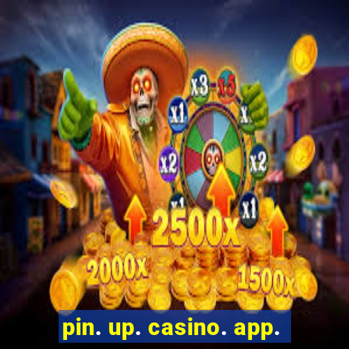 pin. up. casino. app.